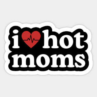 I Heart Hot Moms Sticker